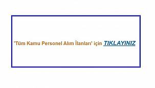 GÜNÜN - Tüm Kamu Personel Alım İlanları!