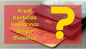 Kredi Kartında Haklarınızı biliyor musunuz?