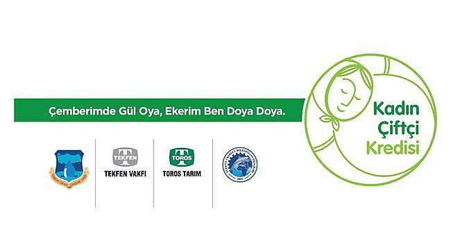 Tekfen Vakfı ve TİSVA &quot;Kadın Çiftçi Kredisi&quot; ile dar gelirli kadınları iş sahibi yapacak