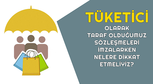 ENERJİ DÜNYASI - Tüketici Olarak Sözleşmeleri İmzalarken Nelere Dikkat Etmeliyiz?