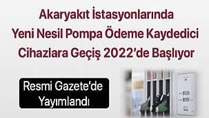 Yeni Nesil Pompa Ödeme Kaydedici Cihazlara Geçiş 2022'de Başlıyor - AKARYAKIT!