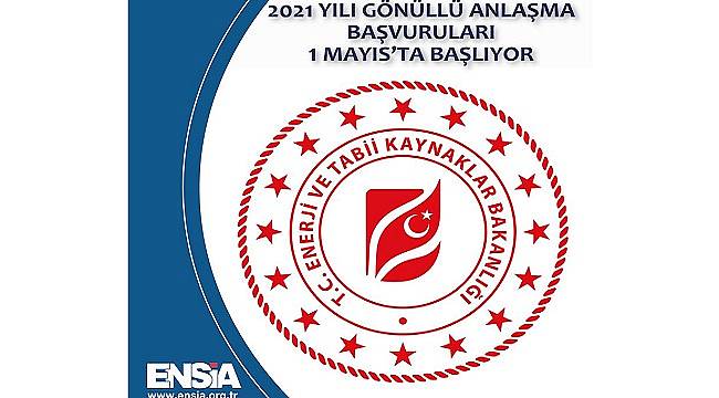 ENERJİ SEKTÖRÜ - Gönüllü Anlaşma Başvuruları 1 Mayıs&#039;ta başlıyor!