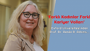 ‘Farklı Kadınlar Farklı Kariyer Yolları’ - Oxford Üniversitesi’nden Prof. Dr. Renée B. Adams...