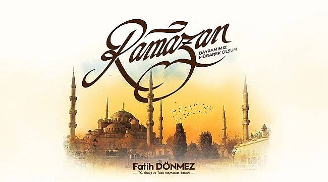 Enerji Bakanı Dönmez: &#039;Nice BAYRAMLAR diliyorum&#039;