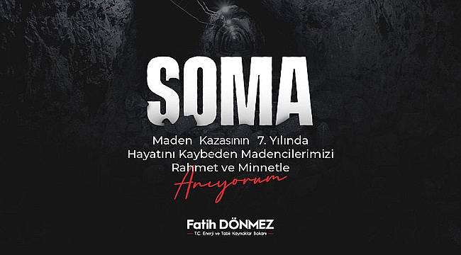 &#039;Soma Maden Kazasının 7. Yılında Hayatını Kaybeden Madencilerimizi...&#039;