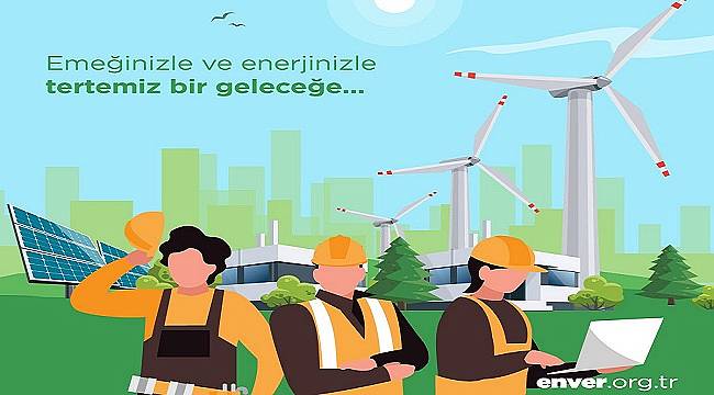 Enerji Verimliliği Derneği: 1 Mayıs Emek ve Dayanışma Günü kutlu olsun
