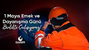 GAZBİR: 1 Mayıs Emek ve Dayanışma Gününü kutlarız