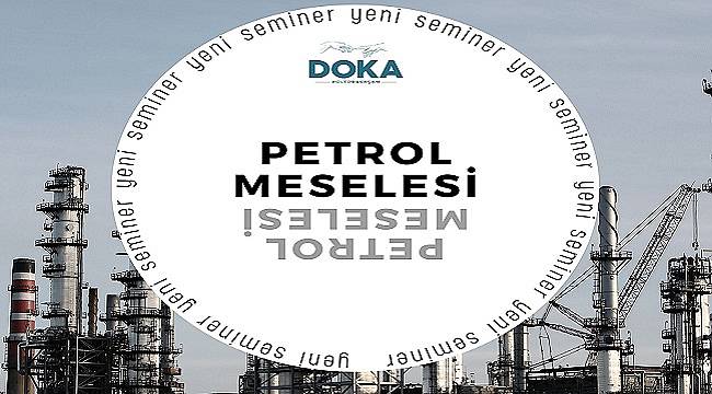 Geçmişten günümüze PETROL - Seminer!