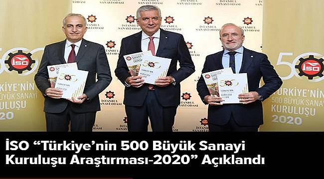 İSO: &#039;Türkiye’nin 500 Büyük Sanayi Kuruluşu Araştırması - 2020&#039; sonuçlarını açıkladı!