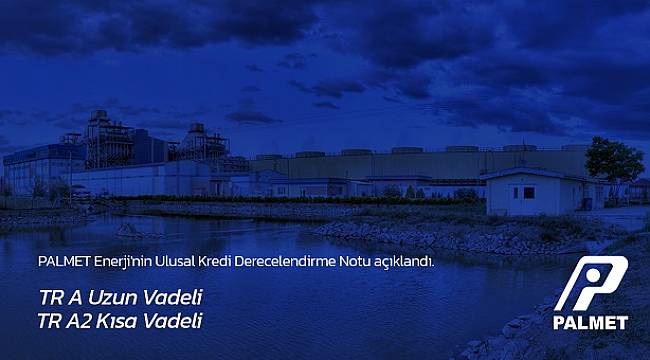Palmet Enerji&#039;nin Kredi Notu...