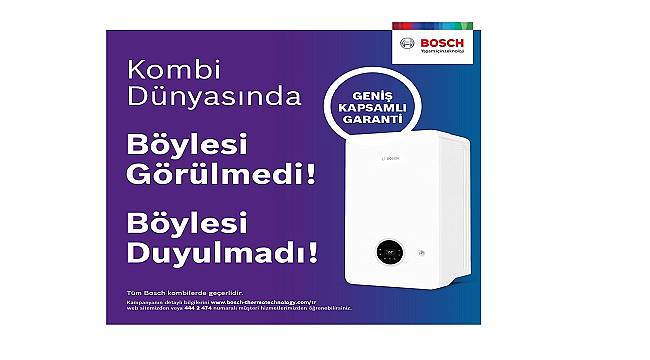 Bosch Termoteknoloji “Geniş Kapsamlı Garanti” ile Bosch kombi sahiplerinin hayatını kolaylaştırmaya devam ediyor!