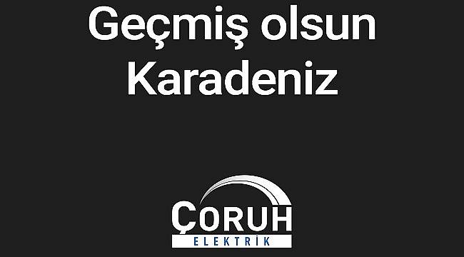 Çoruh EDAŞ - Geçmiş Olsun Karadeniz