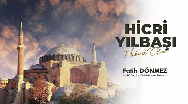 Enerji Bakanı Dönmez: Hicri Yılbaşı ve mübarek Muharrem ayını...