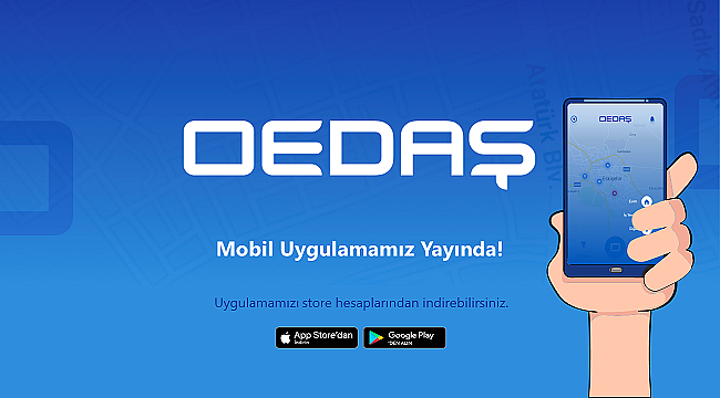 OEDAŞ - Mobil uygulaması ile bilgi parmakların ucunda