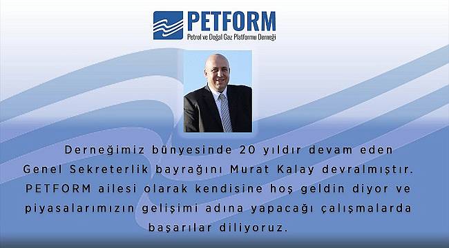 PETFORM Genel Sekreteri Murat Kalay oldu!