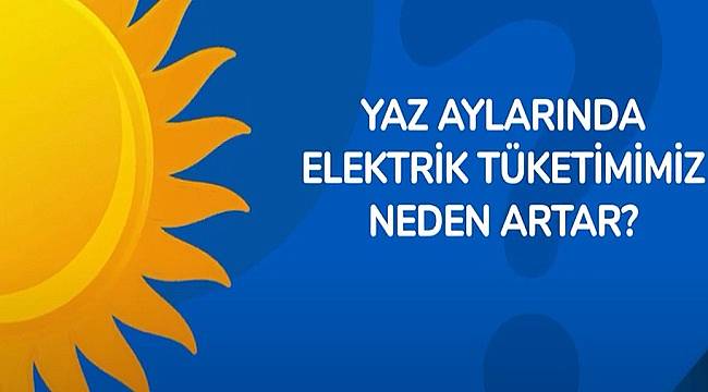 TÜKETİCİLER - Yaz aylarında elektrik tüketimi neden artar?