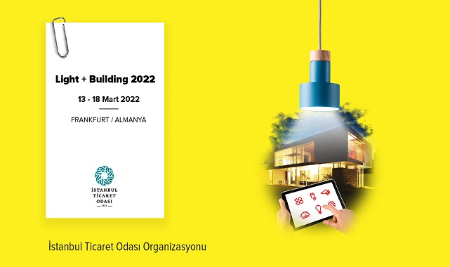 İTO - Dünyanın lider aydınlatma ve yapı teknolojileri fuarlarından Light + Building 2022...