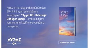 Aygaz 60+ Geleceğe Dönüşen Enerji kitabı - DİJİTALDE!