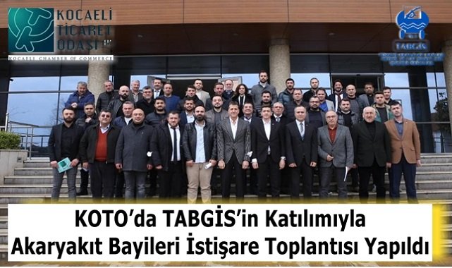 Kocaeli Ticaret Odası  - TABGİS&#039;in Katılımıyla Akaryakıt Bayileri İstişare Toplantısı Yapıldı!