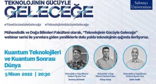 'Kuantum Teknolojileri ve Kuantum Sonrası Dünya' webinar: Sabancı Üniversitesi düzenliyor!