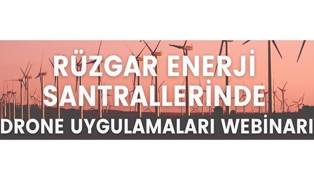 Rüzgar Enerji Santralleri&#039; nde Drone Uygulamaları - Webinar!