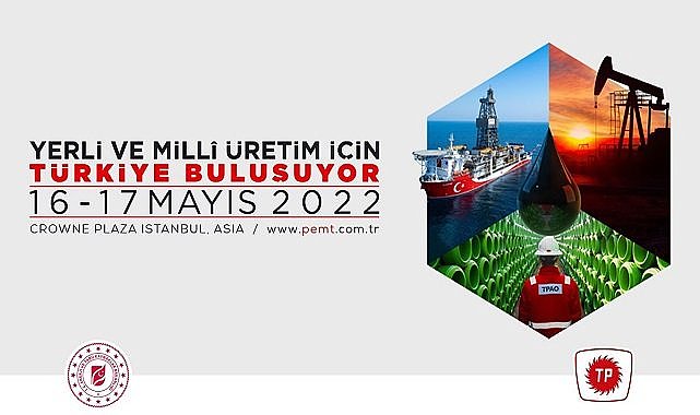 Petrol Endüstrisi &#039;Yerli Petrol&#039; için buluşuyor - İSTANBUL!