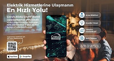 ‘Çoruh EDAŞ Cepte' mobil uygulaması yenilendi