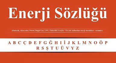 Enerji Terimleri Sözlüğü - TIKLAYIN!