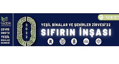 Yeşil Binalar ve Şehirler Zirvesi’ - 7 Kasım: Çevre Dostu Yeşil Binalar Derneği  düzenliyor!