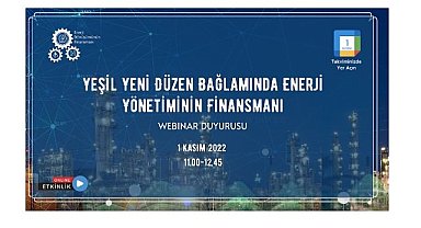 “Yeşil Yeni Düzen Bağlamında Enerji Yönetiminin Finansmanı” Webinar!