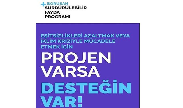 İklim krizi ve eşitsizlik odaklı projeler bekleniyor - Borusan Sürdürülebilir Fayda Programı!