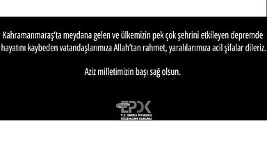 ''Aziz milletimizin başı sağolsun' - EPDK