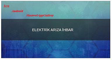 ''Elektrik arıza - ihbar - ŞİKAYET uygulaması'' - ''İOS - Android - HuaweiAppGallery''