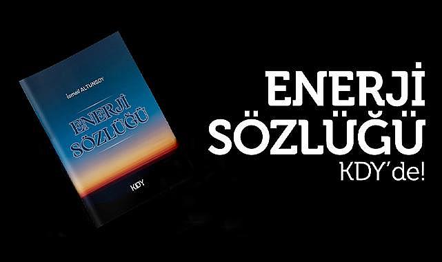 &#039;Enerji Sözlüğü&#039; yayınlandı!