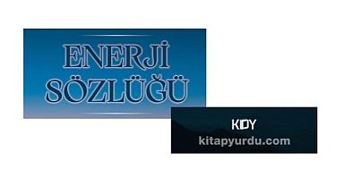 her kes için ''sade ve anlaşılır'' bir kaynak eser - Enerji Sözlüğü!