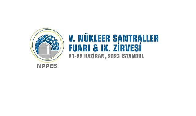Nükleer Santraller Fuarı ve Zirvesi başlıyor - İSTANBUL!
