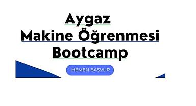 Aygaz ile Makine Öğrenmesi Başlıyor - Son başvuru 30 Temmuz!