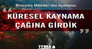 Küresel Kaynama Çağına Girdik - TEMA Vakfı ''Fosil yakıt...''