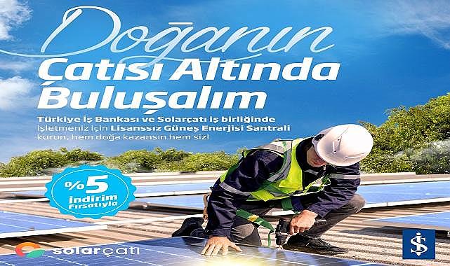 GÜNEŞ enerjisi santrali yatırımlarına destek VERECEKLER - İş Bankası ve SolarçatI!