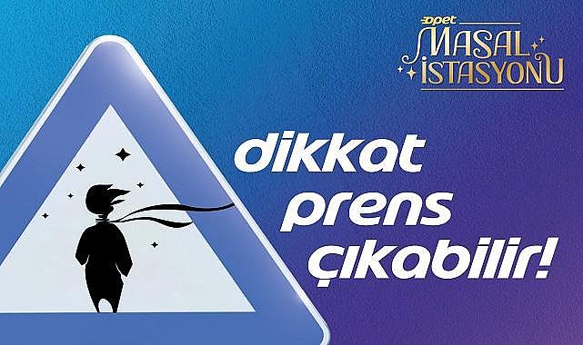 OPET&#039;ten Çocuklar için Masal İstasyonu - ÜCRETSİZ!