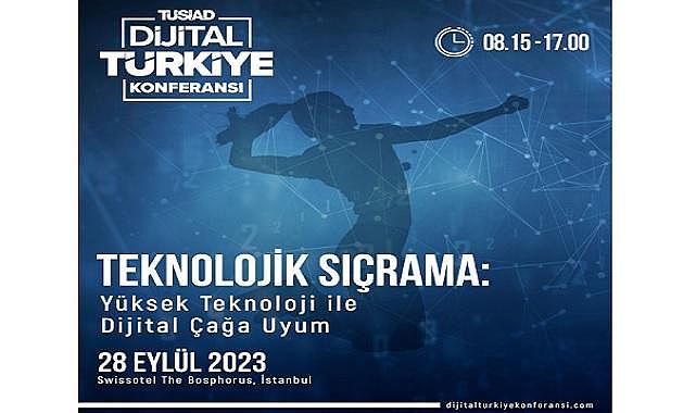 &quot;Teknolojik Sıçrama: Yüksek Teknoloji ile Dijital Çağa Uyum&quot; konferansı - TÜSİAD!