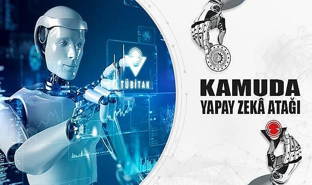 TÜBİTAK &quot;Kamu Yapay Zekâ Ekosistemi - 2023&quot; çağrısı başvuruya açıldı!