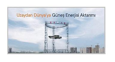 Uzaydan Dünya'ya GÜNEŞ Enerjisi Aktarımı!