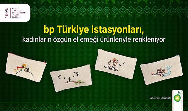 bp Türkiye istasyonları - El emeği ürünleriyle renkleniyor!