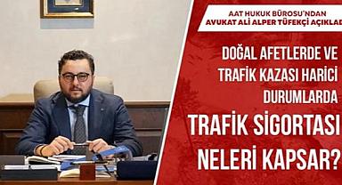 ''Doğal afetlerde ve trafik kazası harici'' durumlarda trafik sigortası neleri kapsar?