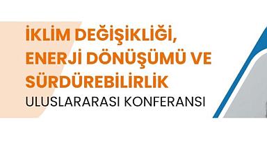 Konu “İklim Değişikliği - Enerji Dönüşümü ve Sürdürülebilirlik”
