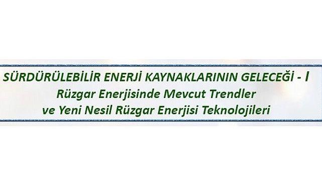 Konu “Rüzgar Enerjisi ve Yeni Nesil Rüzgar Teknolojileri” - Webinar!