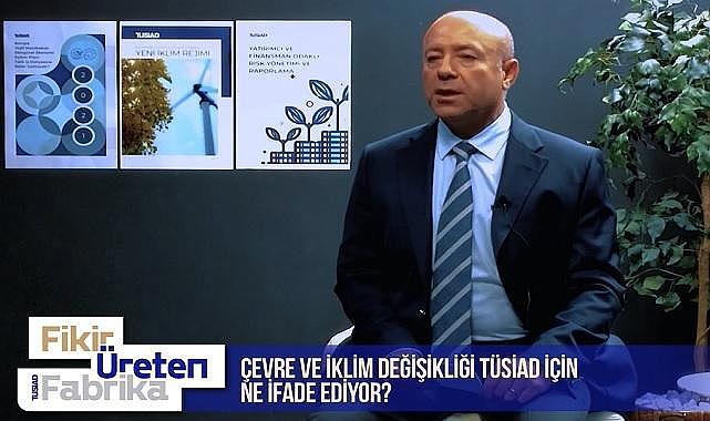 &#039;&#039;Çevre ve İklim Değişikliği&#039;&#039; TÜSİAD için ne anlam ifade ediyor?