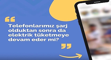 Telefonlar - Şarj dolduktan sonra elektrik tüketmeye devam eder mi?