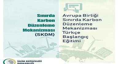 ''Sınırda Karbon Düzenleme Mekanizması'' - Başlangıç eğitimi Türkçe versiyonu yayınlandı!